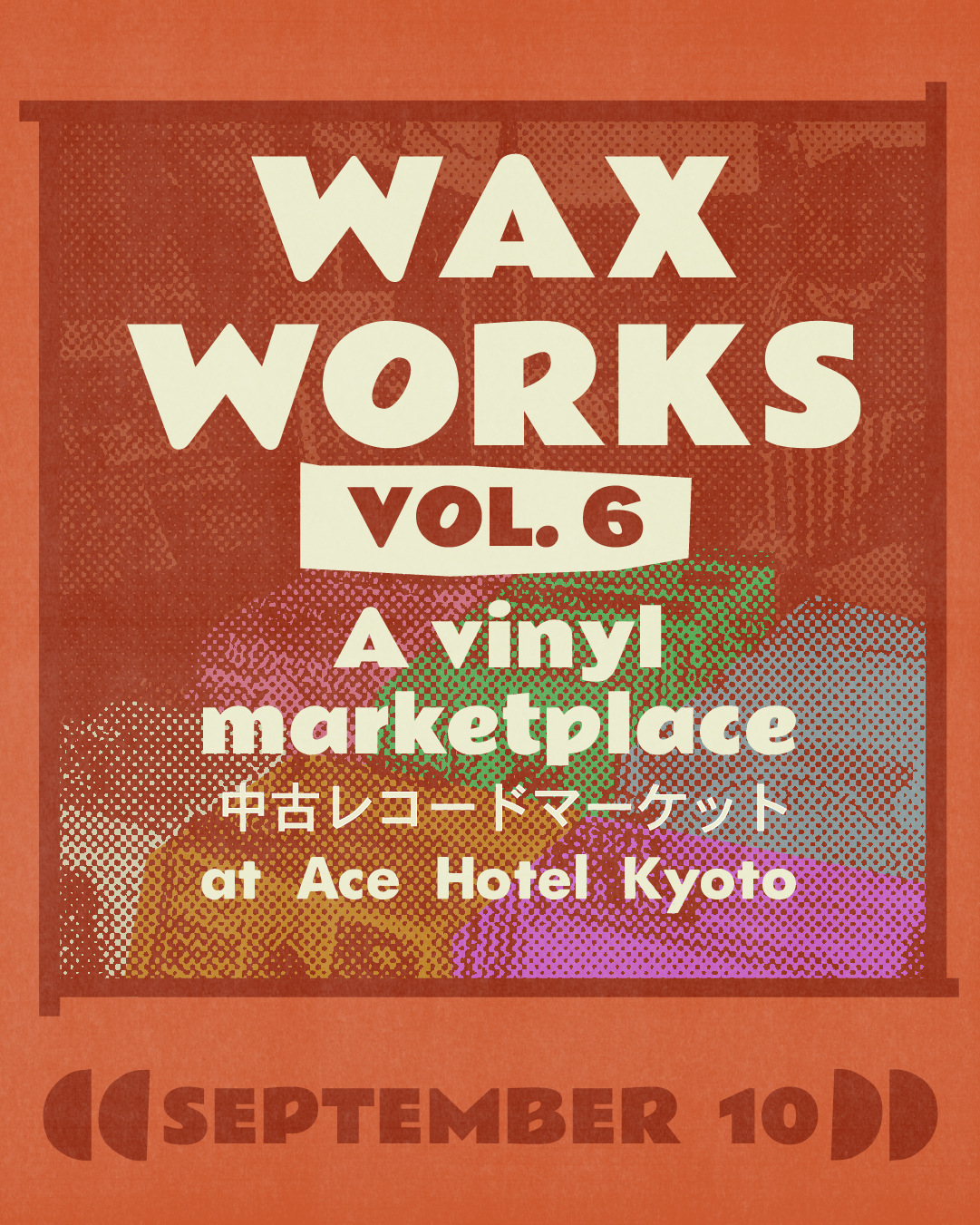 Wax Works Vol6 - Ace Hotel Kyoto