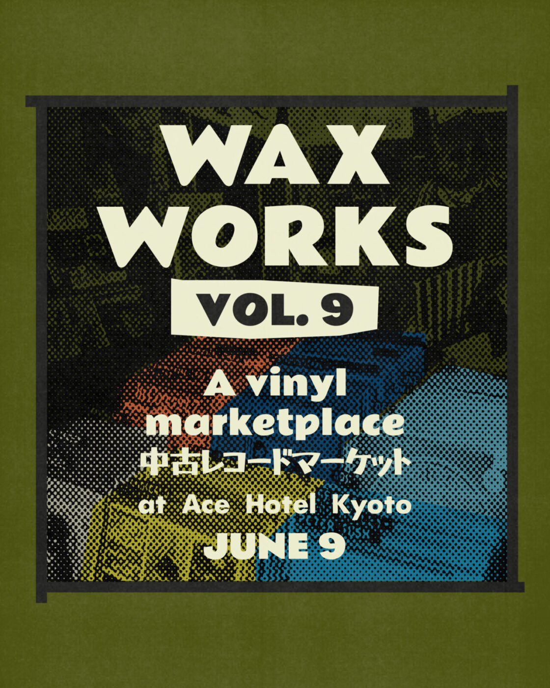 Wax Works Vol9 - Ace Hotel Kyoto