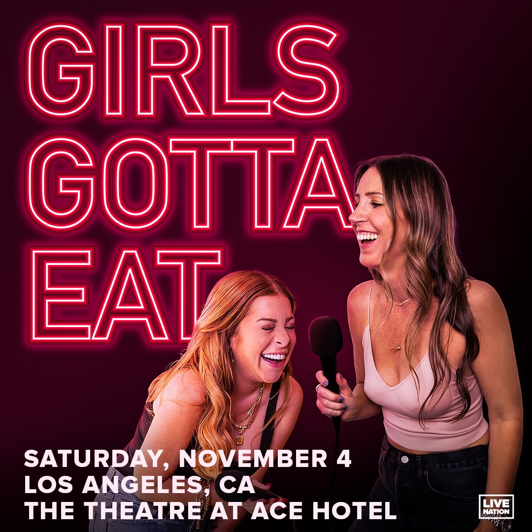Two girls laughing and holding microphones. Top left text in neon pink reads "Girls Gotta Eat". Text at bottom of image in white reads "Saturday, November 4, Los Angeles, CA, The Theatre at Ace Hotel".