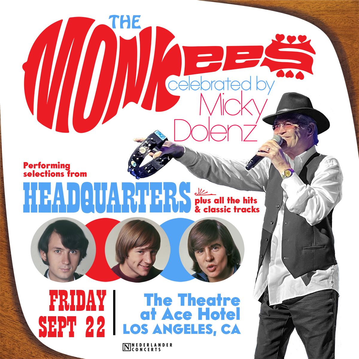 Pictured: Micky Dolenz Text: The Monkees celebrated by Micky Dolenz Performing selctions from HEADQUARTERS plus all the hits & classic tracks Friday September 22 The Theatre at Ace Hotel Los Angeles, CA