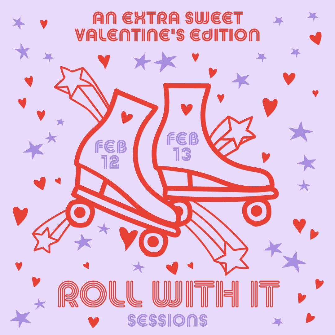 Roll With It: An Extra Sweet Valentine's Edition - February 12 and 13