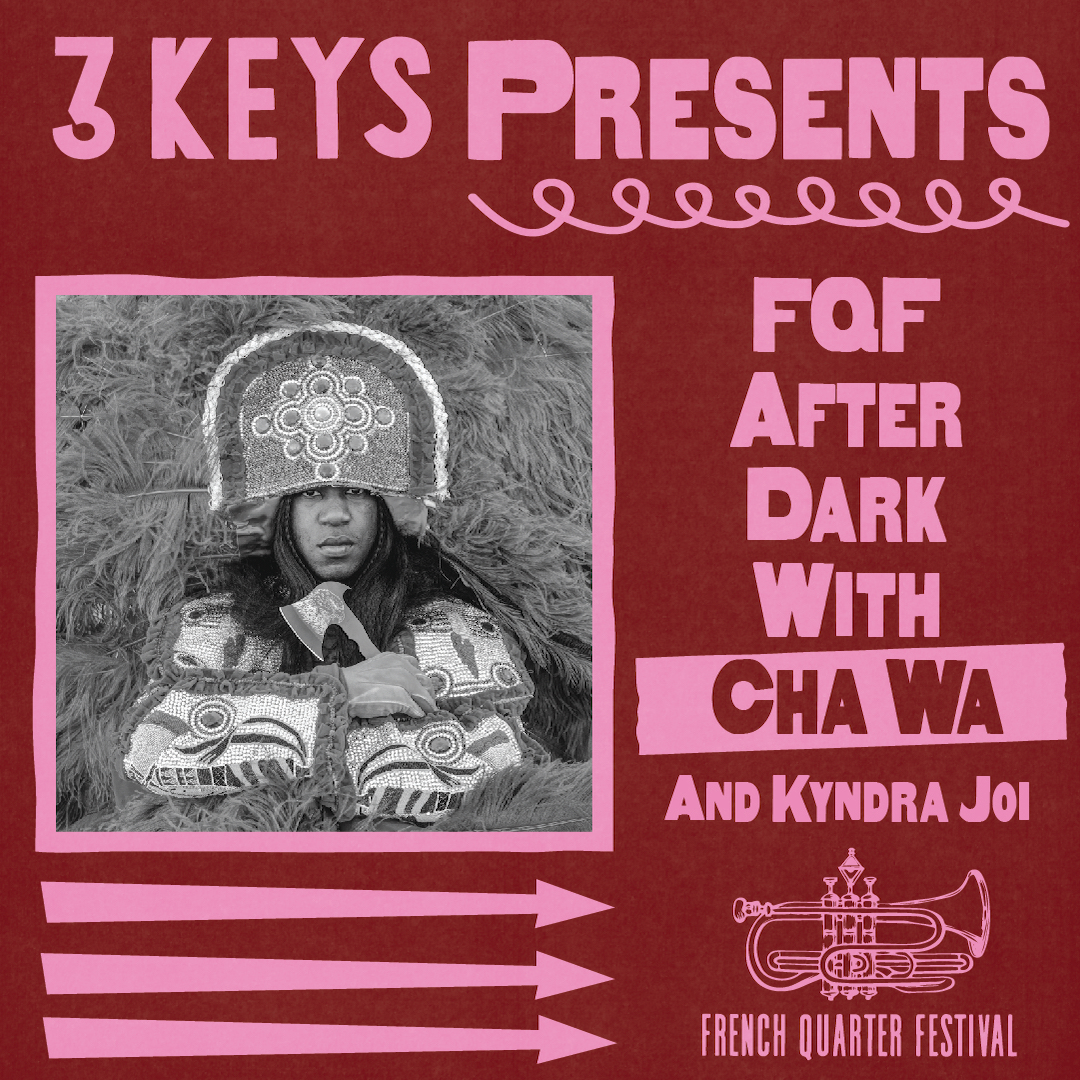 Three Keys presents French Quarter Fest After Dark with Cha Wa and Kyndra Joi promo