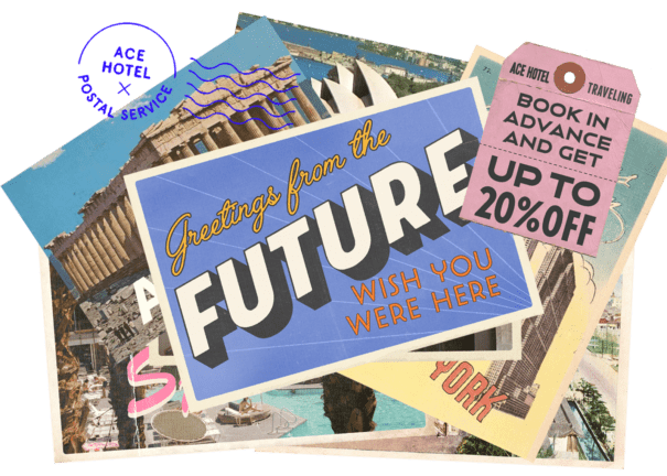 Collage of vintage-style postcards with text 'Greetings from the Future' and 'Wish You Were Here' prominently displayed. The collage includes images of iconic landmarks such as the Parthenon and Sydney Opera House. A pink tag attached to the collage reads 'Ace Hotel Traveling: Book in Advance and Get Up to 20% Off.' The Ace Hotel and Postal Service logos are also featured.