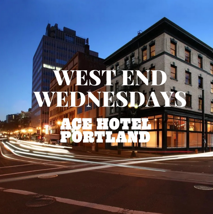 West End Wednesdays at Ace Hotel Portland