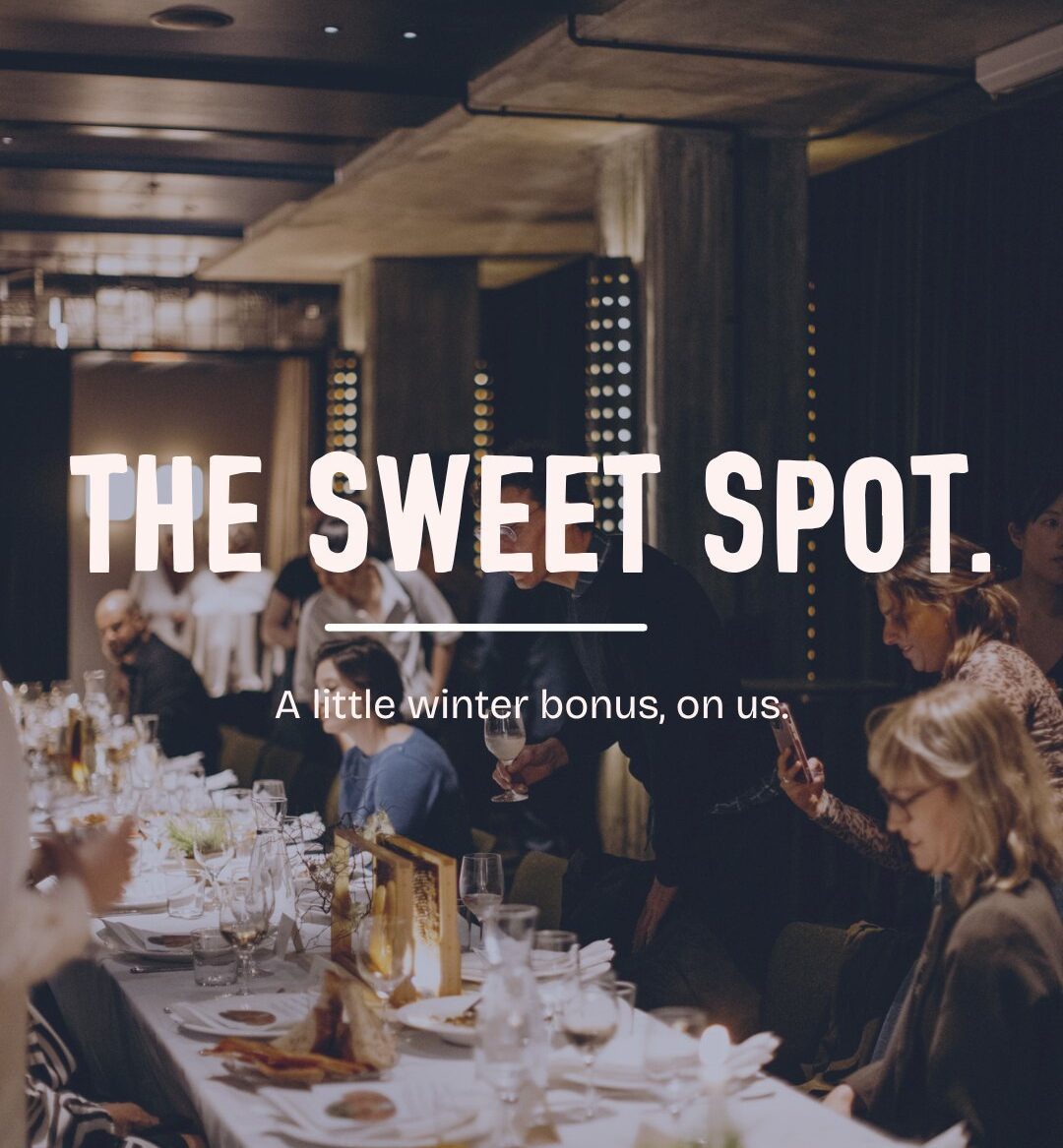 The Sweet Spot. A little winter bonus, on us.