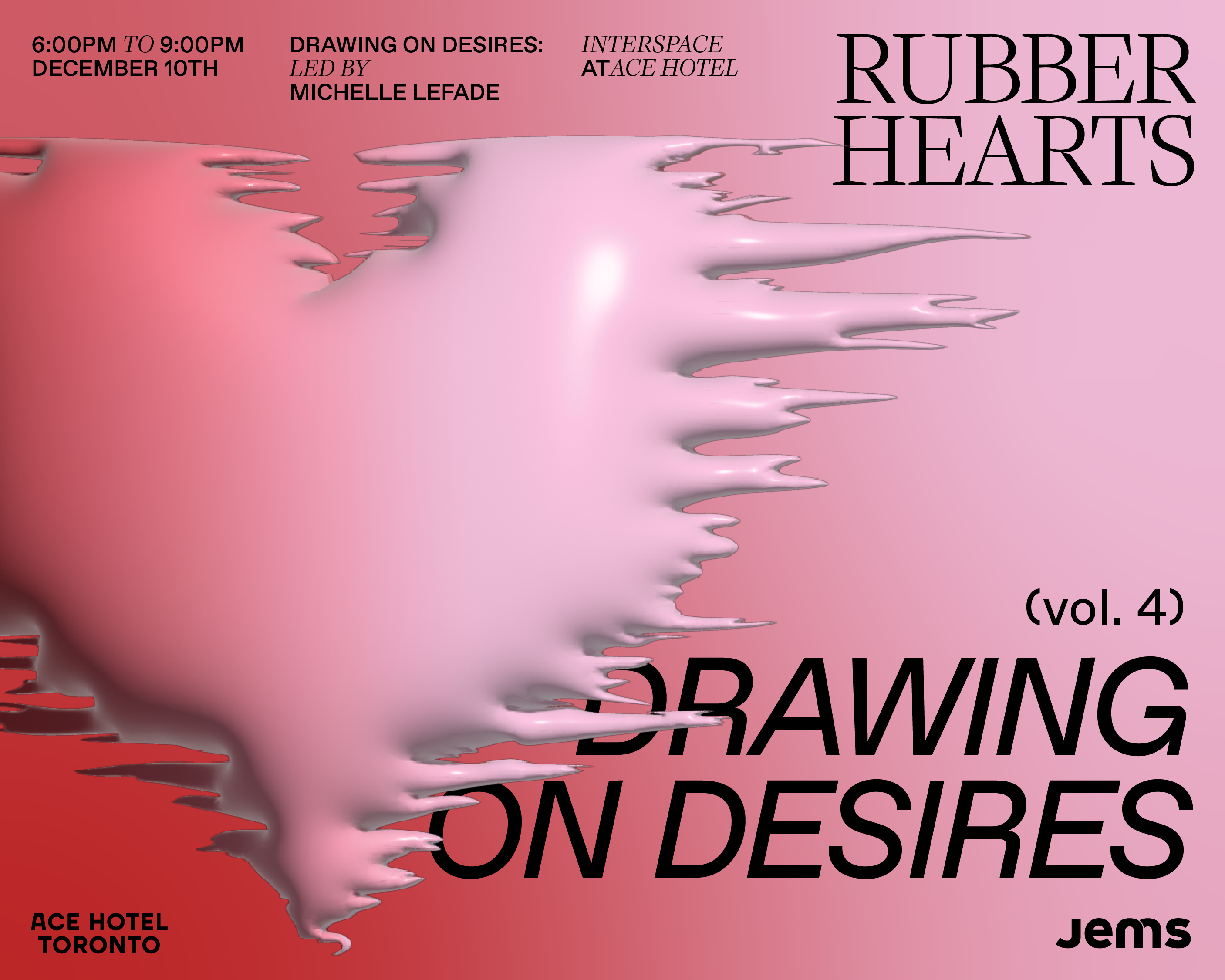 Jems + Ace Hotel Toronto Presents Rubber Hearts- Drawing on Desires promo