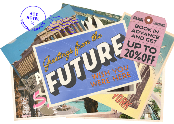 ollage of vintage-style postcards with text 'Greetings from the Future' and 'Wish You Were Here' prominently displayed. The collage includes images of iconic landmarks such as the Parthenon and Sydney Opera House. A pink tag attached to the collage reads 'Ace Hotel Traveling: Book in Advance and Get Up to 20% Off.' The Ace Hotel and Postal Service logos are also featured