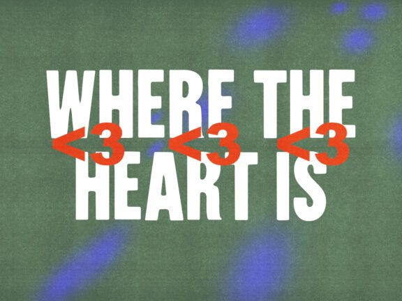 a graphic with where the heart is